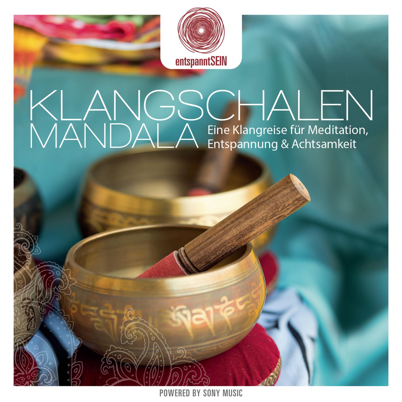 entspanntSEIN - Klangschalen Mandala (Eine Klangreise für Meditation, Entspannung & Achtsamkeit)