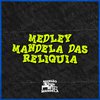 Mc Nandinho - Medley Mandela das Relíquia