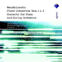 Mendelssohn: Piano Concertos Nos. 1 & 2; Concerto for Piano & String Orchestra