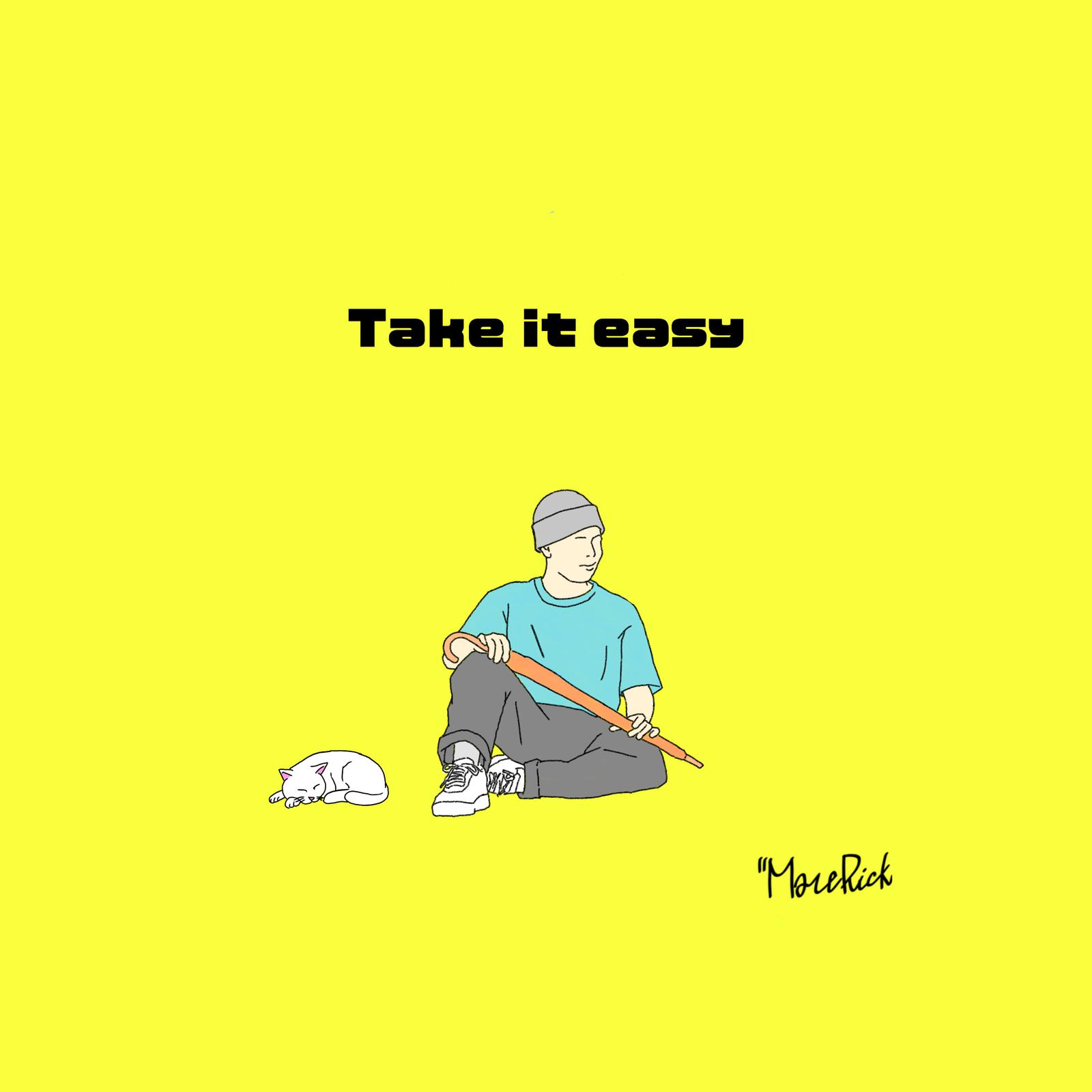 take it easy