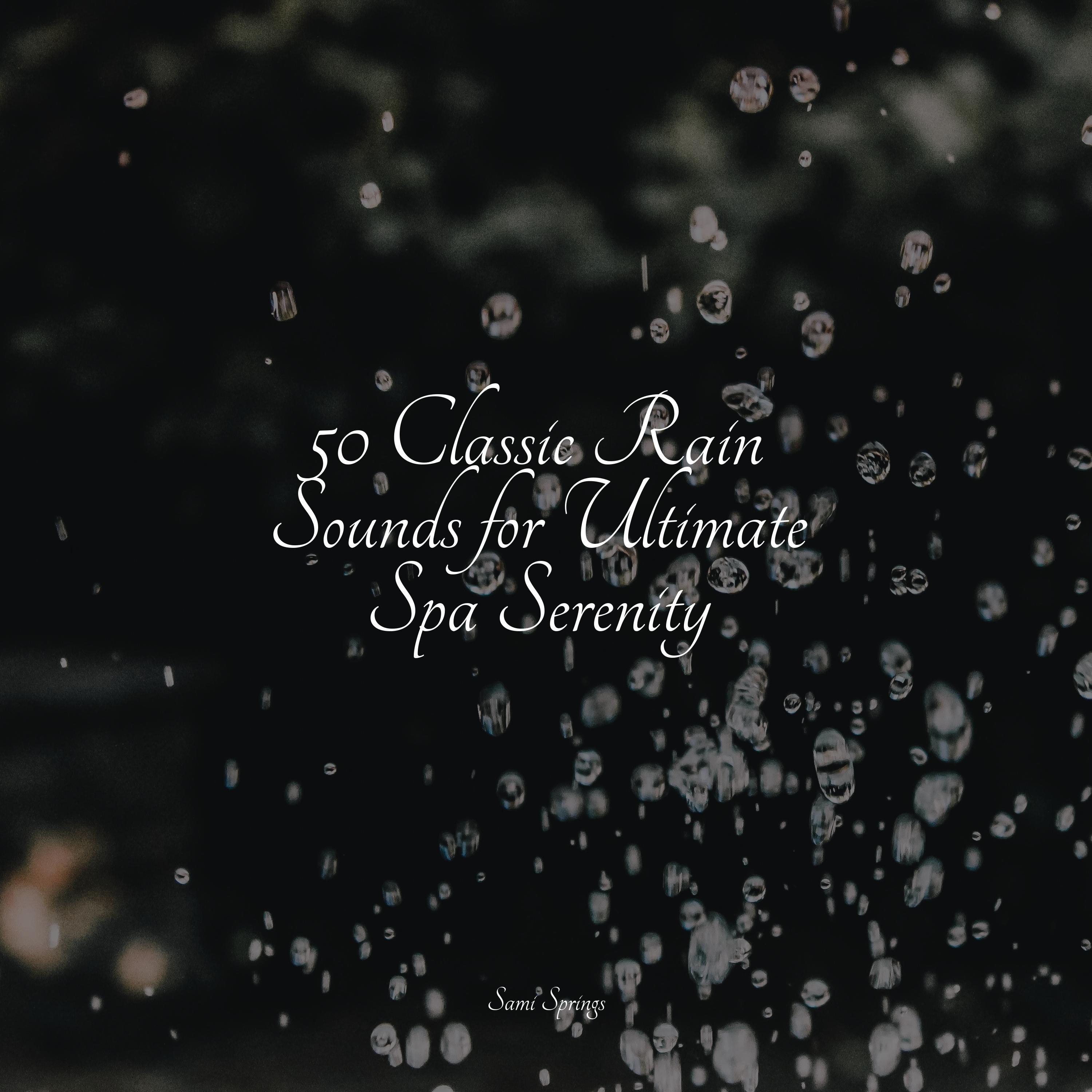 50 Classic Rain Sounds for Ultimate Spa Serenity - Thunderstorm Sound ...