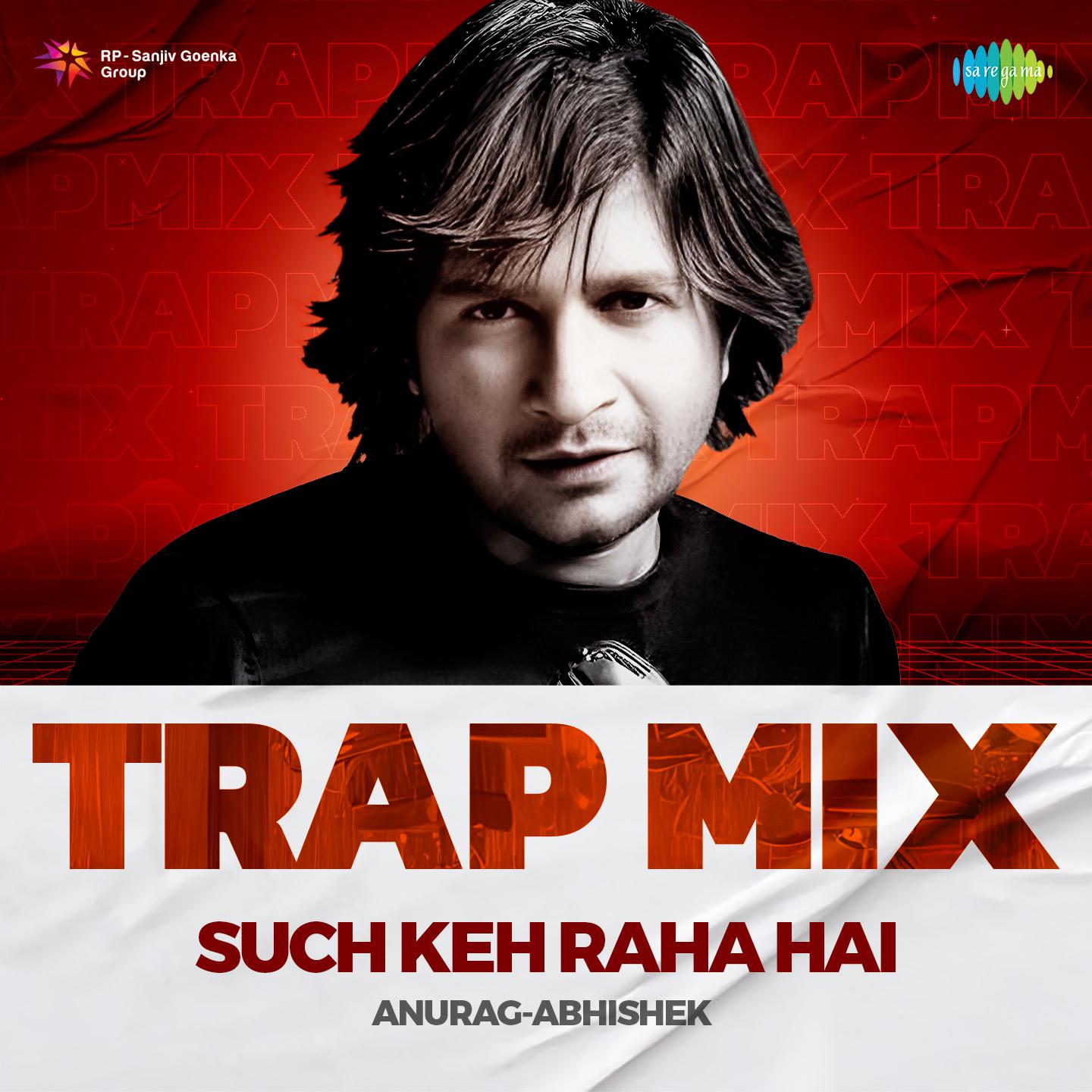 Anurag Abhishek - Such Keh Raha Hai - Trap Mix