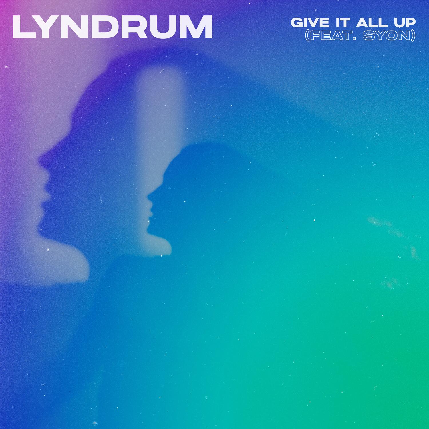 Lyndrum - Give It All Up (feat. Syon)