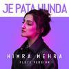 Nimra Mehra - Je Pata Hunda (Flute)