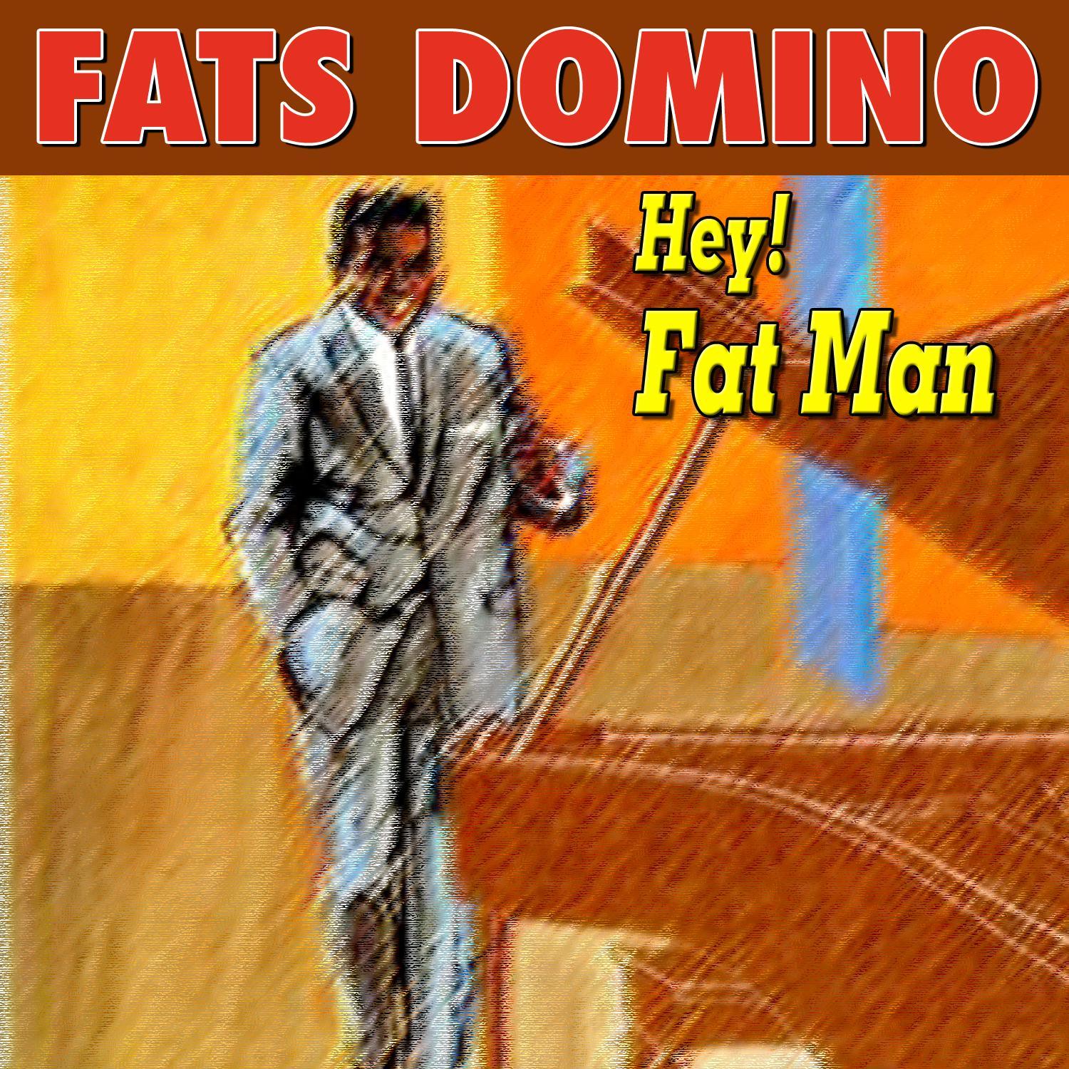 Fats Domino - Hey! Fat Man