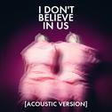 I Don't Believe In Us (Acoustic)专辑