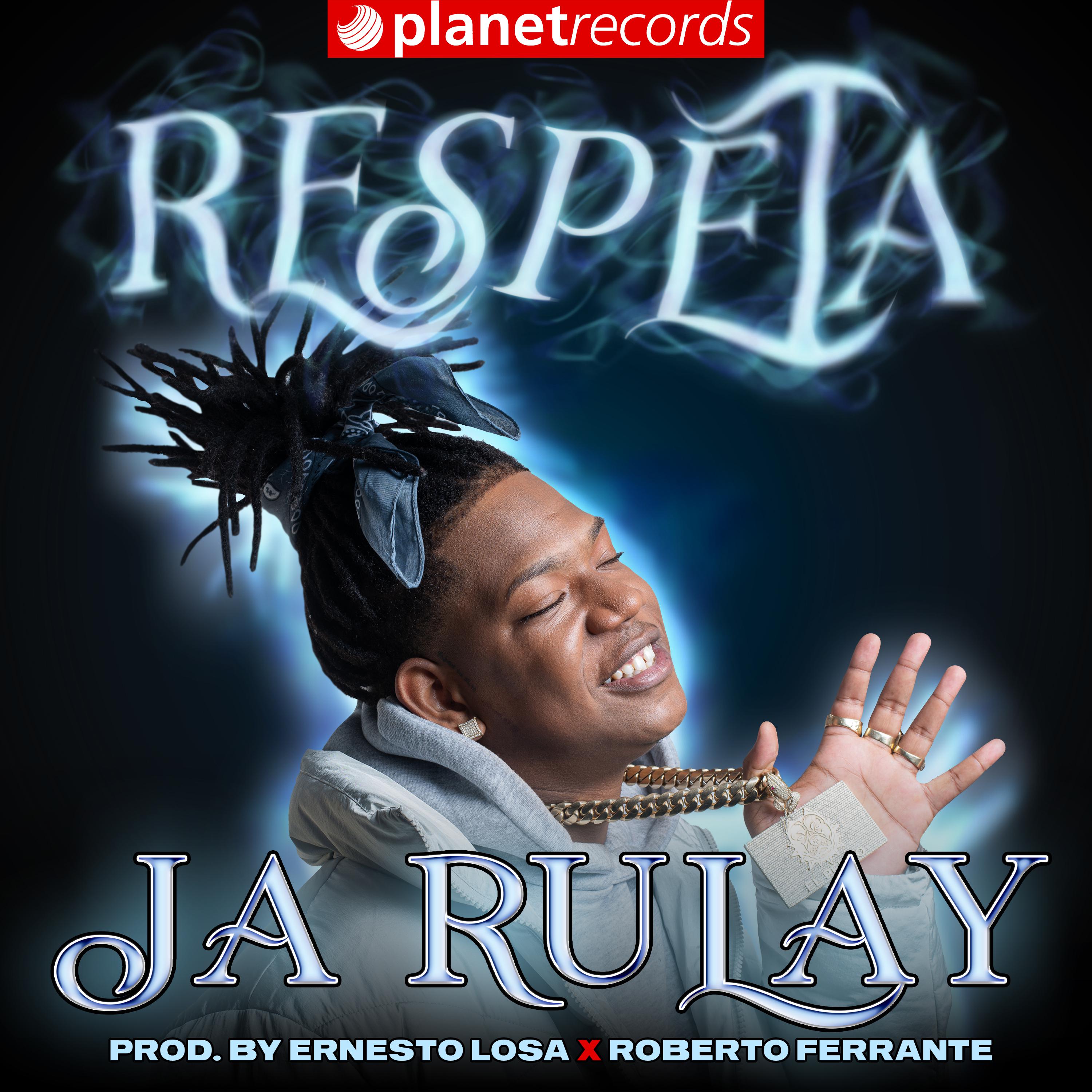Ja Rulay - Respeta (Prod. by Ernesto Losa, Roberto Ferrante)