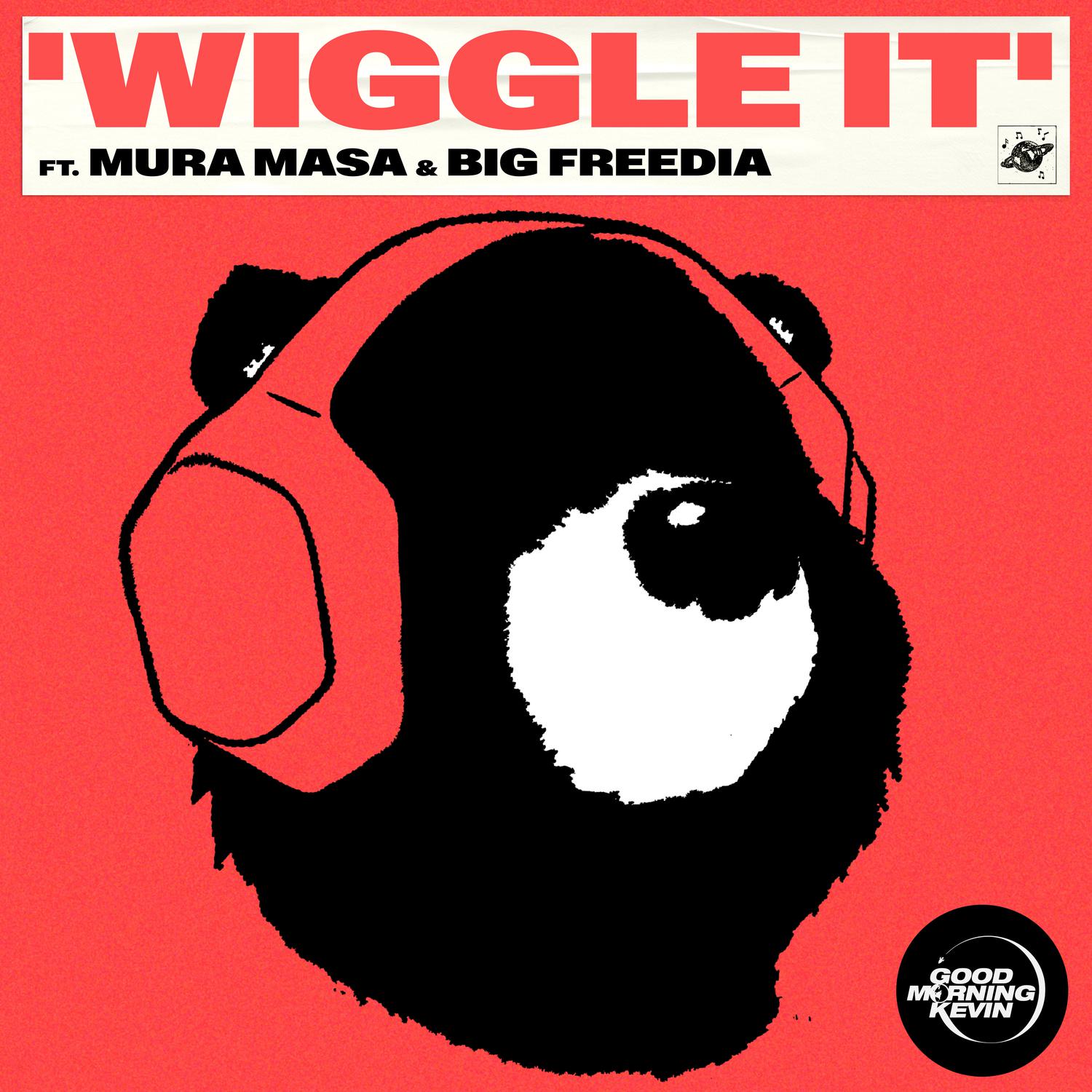 Good Morning Kevin - Wiggle It (feat. Mura Masa & Big Freedia)