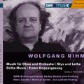 RIHM: Styx und Lethe / Dritte Musik / Music for Oboe and Orchestra (Rihm Edition, Vol. 1)