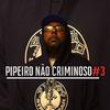 Formiga Mc - Pipeiro Não Criminoso #3