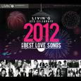 LIVIN'G LET'S CELEBRATE 2012 WITH BEST LOVE SONGS