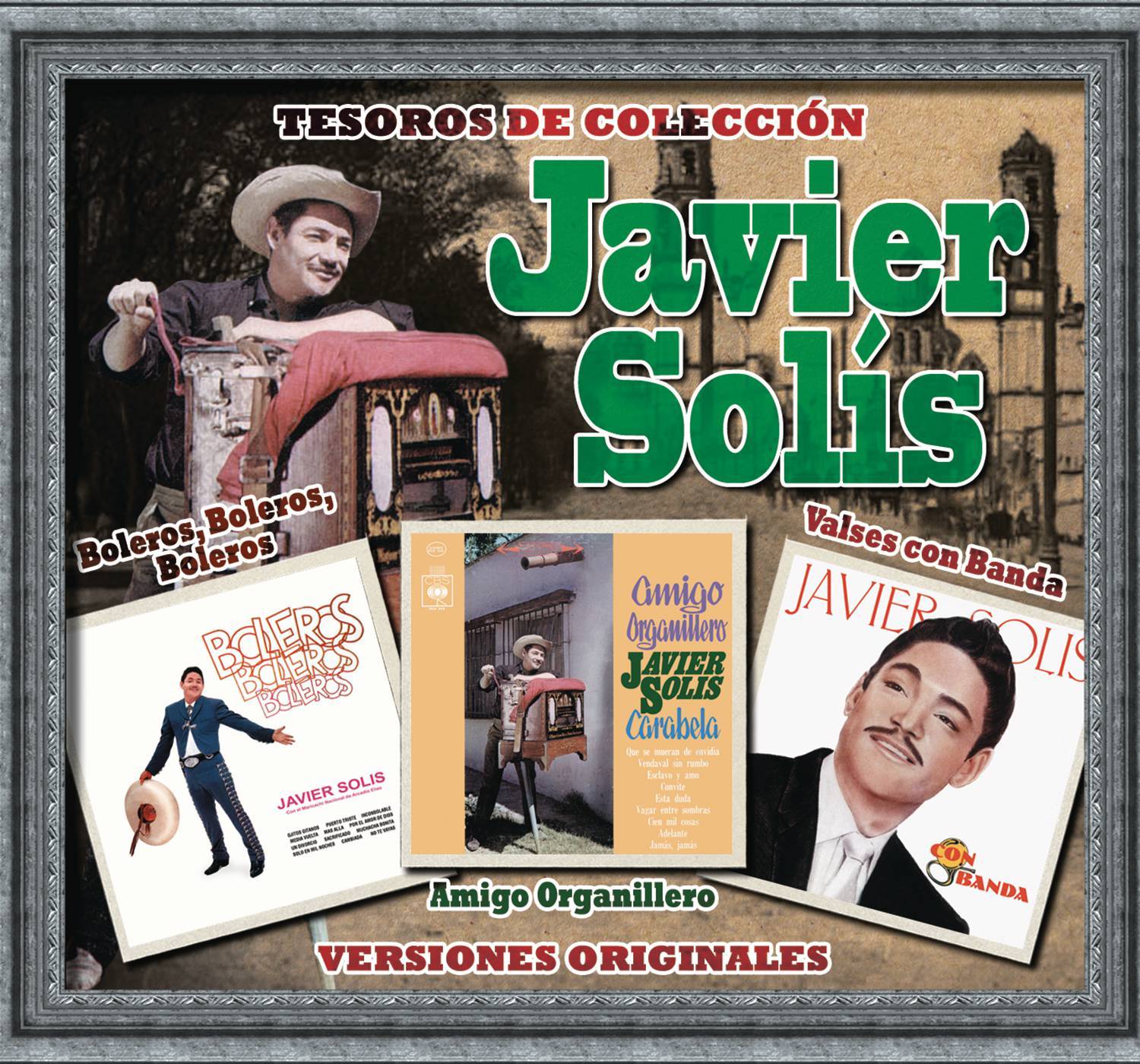 Tesoros de Colección  - Javier Solis - "Amigo Organillero" - "Boleros, Boleros, Boleros" y "Valses Con Banda"