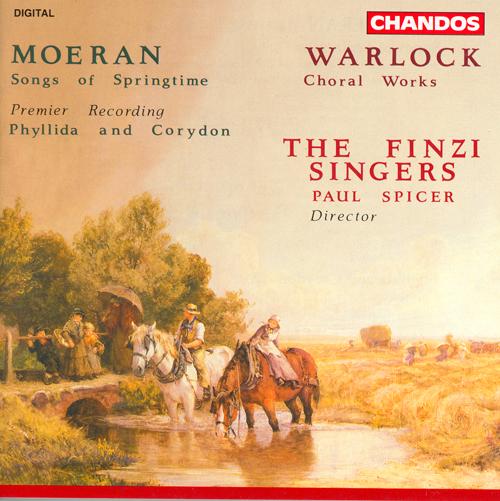 MOERAN: Songs of Springtime / Phyllida and Corydon / WARLOCK: Choral Works
