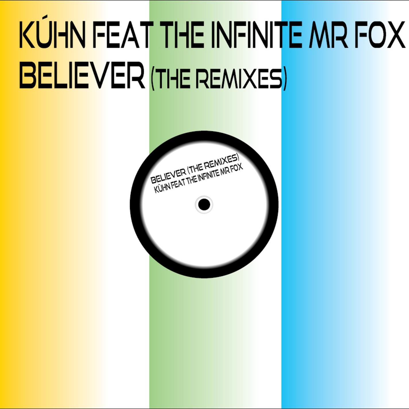 Believer (feat. The Infinite Mr Fox) [The Remixes]