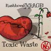 rage! - Toxic Waste (feat. Kushhovah)