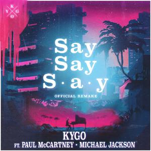 Kygo - Say Say Say (feat. Paul McCartney & Michael Jackson) (Pre-V) 带和声伴奏 （升7半音）