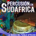 Percusión en Sudáfrica. La Música del Pueblo Africano