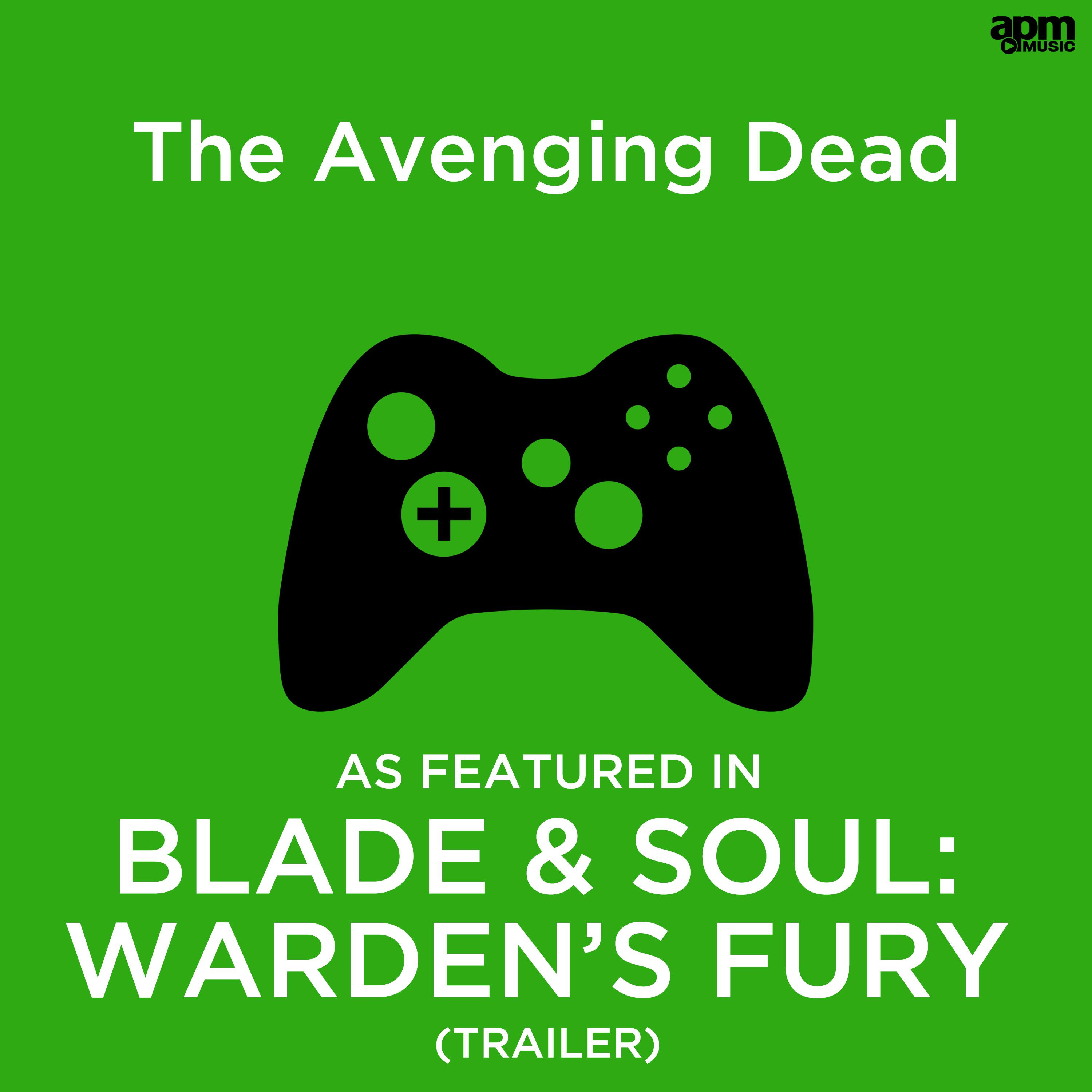 The Avenging Dead (As Featured in "Blade & Soul: Warden's Fury" Trailer)