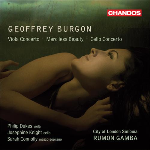 BURGON, G.: Viola Concerto, "Ghosts of the Dance" / Merciless Beauty / Cello Concerto (Dukas, Connolly, Knight, City of London Sinfonia, Gamba)