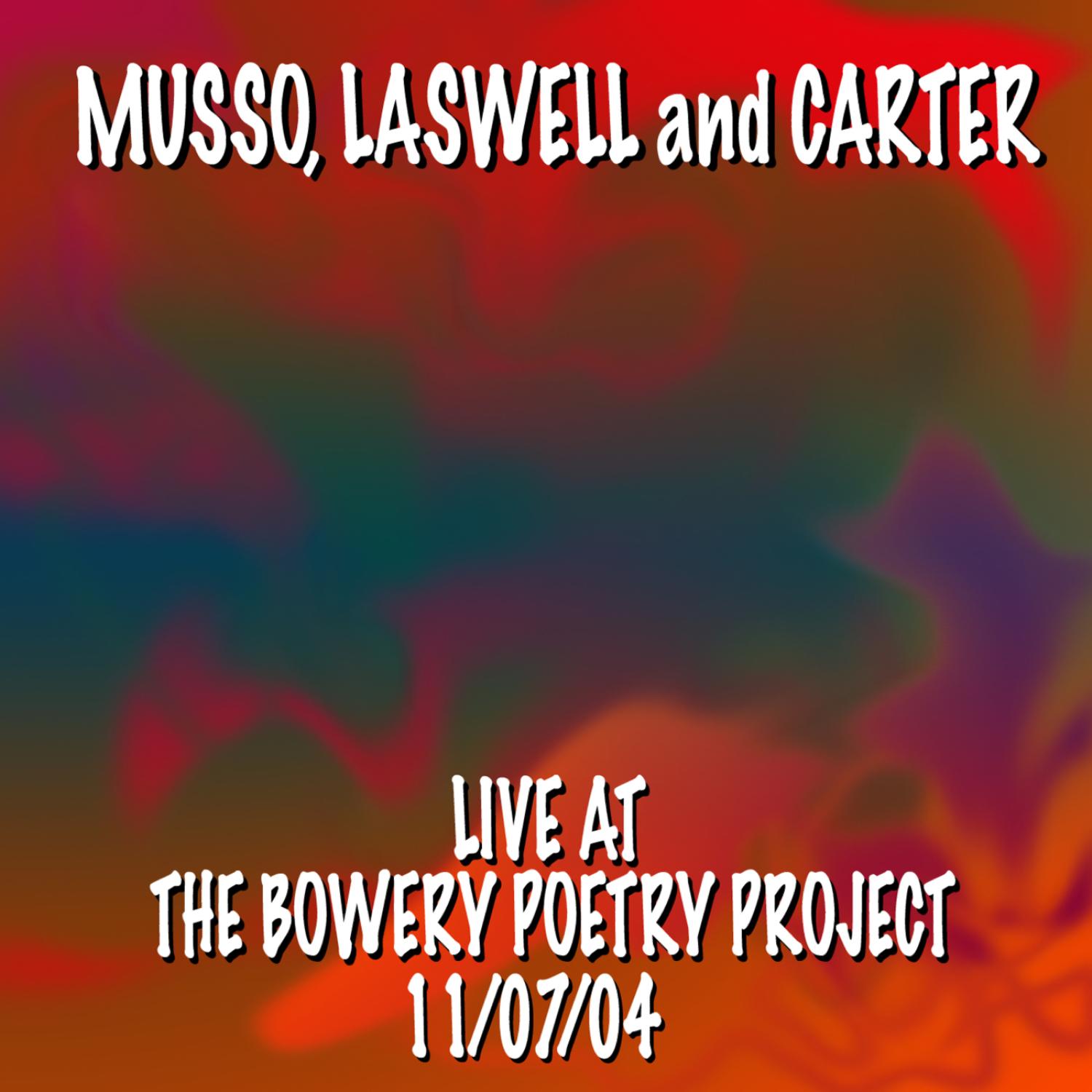 Musso, Laswell and Carter Live at the Bowery Poetry Project 11/7/04