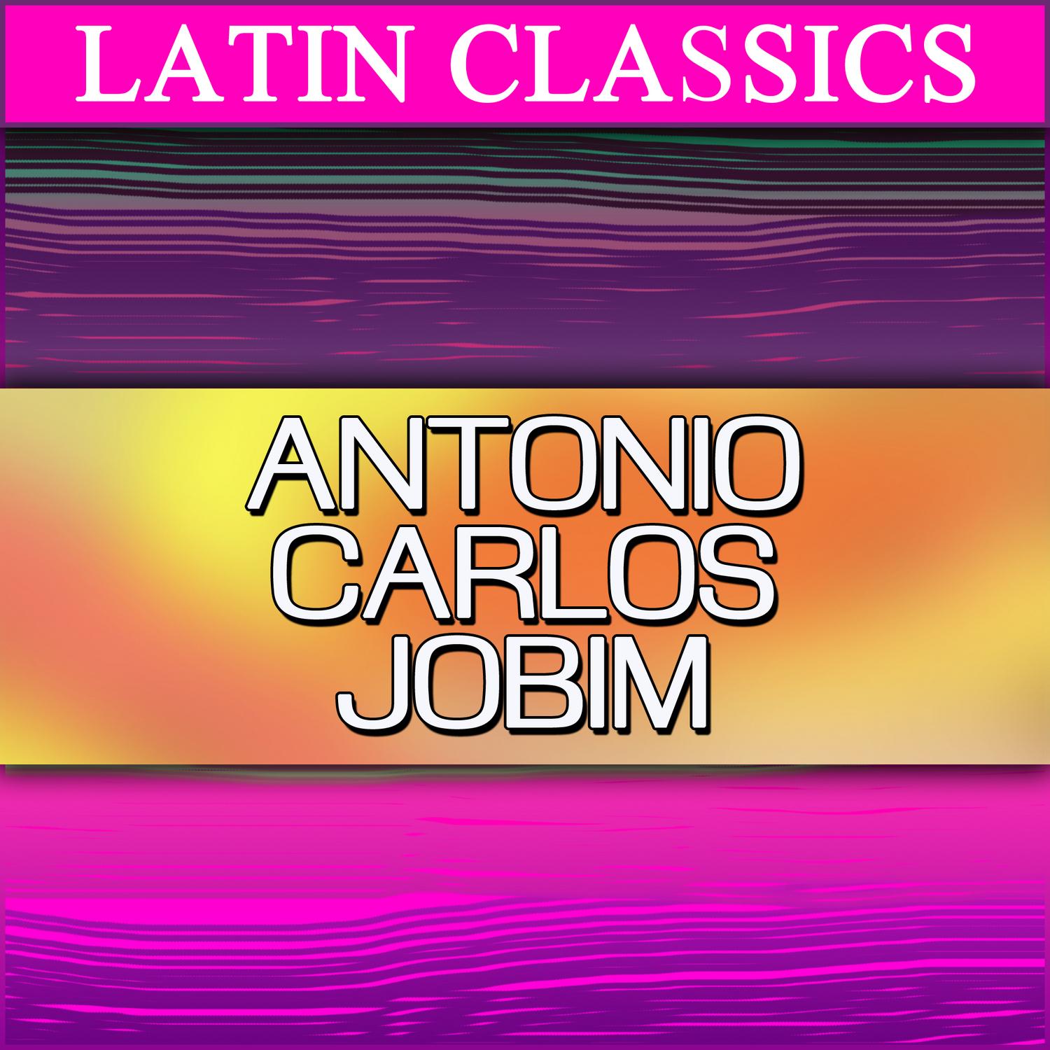 Latin Classics: Antônio Carlos Jobim