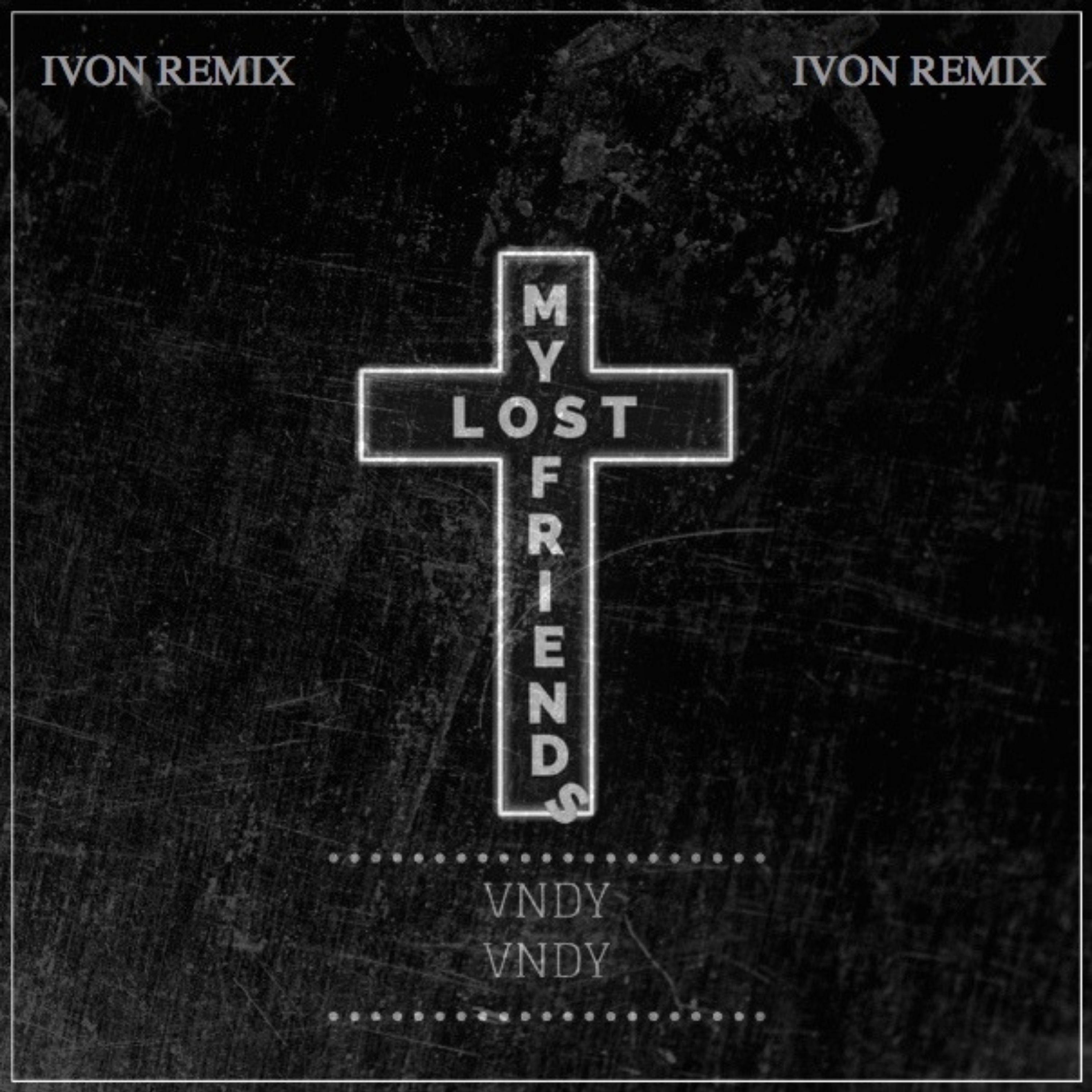 Lost My Friends (Ivon Remix)