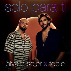 Alvaro Soler & Topic - Solo Para Ti (BB Instrumental) 无和声伴奏 （降8半音）
