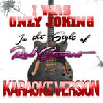 I Was Only Joking (In the Style of Rod Stewart) [Karaoke Version] - Single专辑