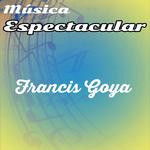 Música Espectacular, Francis Goya专辑