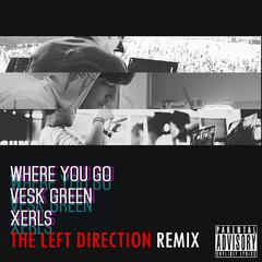 Where You Go（The Left Direction Remix）