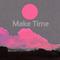 Make Time专辑