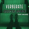 Verberate - Deeper Down (feat. Coulson)