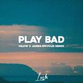 Play Bad (Hilow X James Envoud Remix)