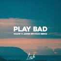 Play Bad (Hilow X James Envoud Remix)专辑