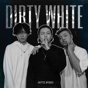 你以为的(DIRTY WHITE)