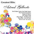 Greatest Hits: Astrud Gilberto