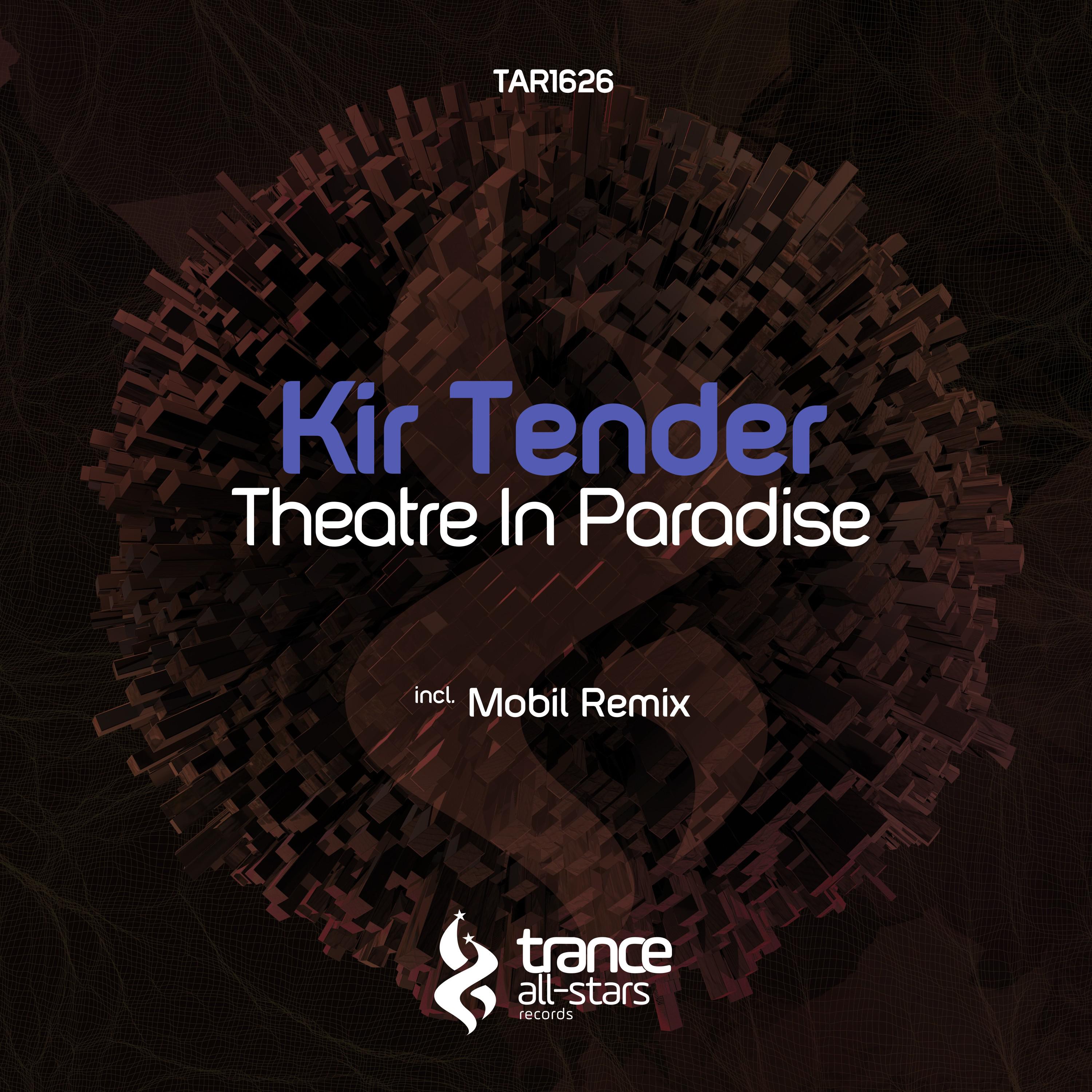 Kir Tender - Theatre in Paradise (Mobil Remix)