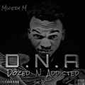 D.N.A (Dozed N Addicted)