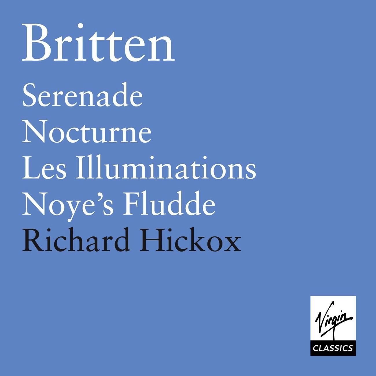 Britten: Les Illuminations, Serenade, Nocturne, Noye's Fludde