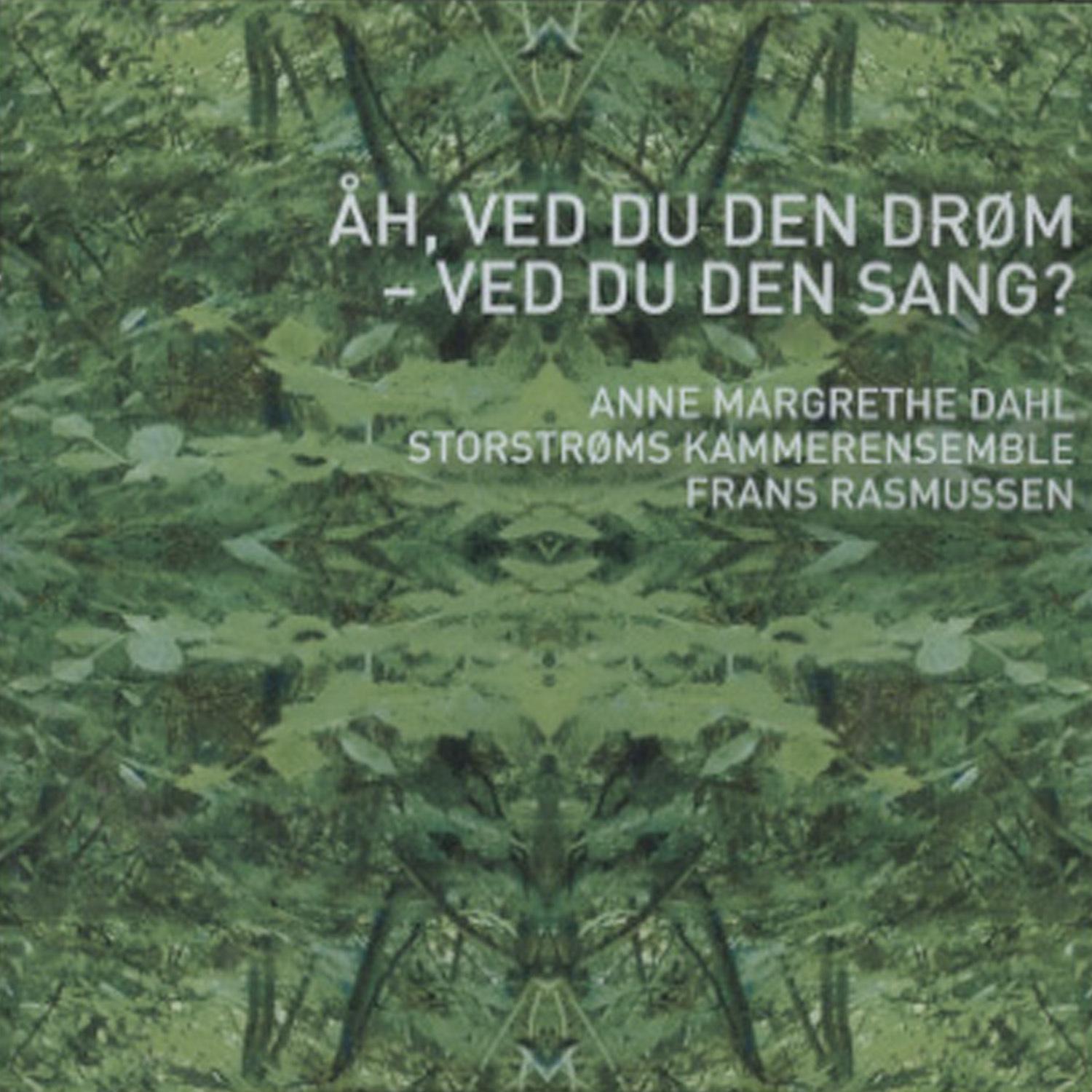 Anne Margrethe Dahl, Storstrøms Kammerensemble & Frans Rasmussen - Åh, Ved Du Den Drøm - Ved Du Den 专辑