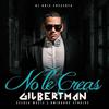 Gilbert Man - No Le Creas