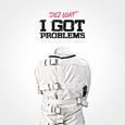 I Got Problems