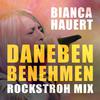 Bianca Hauert - Daneben benehmen (Rockstroh Remix Rockstroh Mix)