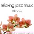 Bill Evans Relaxing Jazz Music