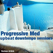 Progressive Med Upbeat Downtempo Sessions专辑