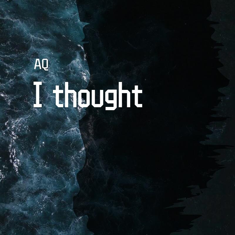 I thought