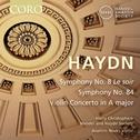 Haydn: Symphonies Nos. 8 & 84 - Violin Concerto in A Major专辑