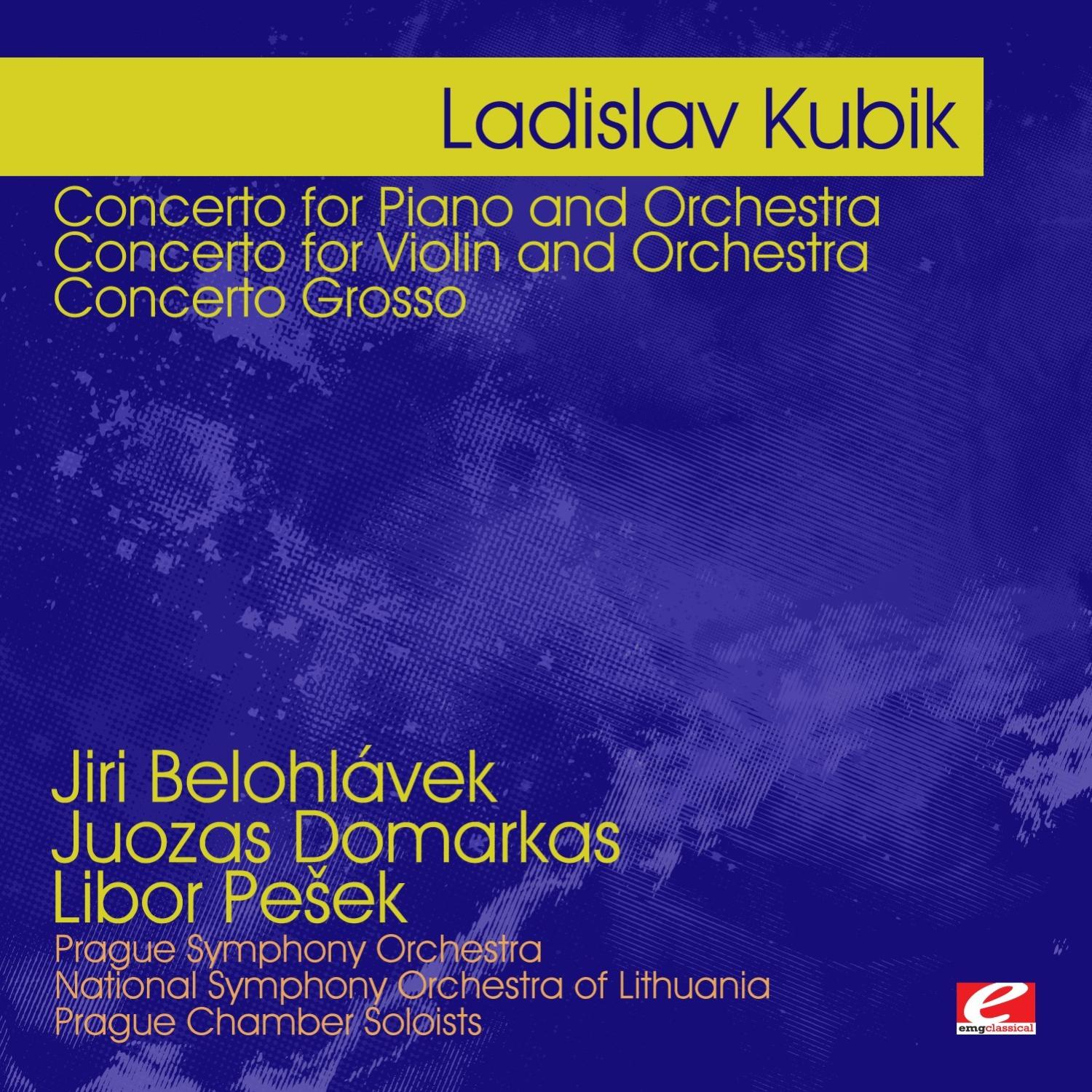 Kubik: Concerto for Piano and Orchestra - Concerto for Violin and Orchestra - Concerto Grosso (Digitally Remastered)