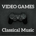 Video Games Classical Music专辑