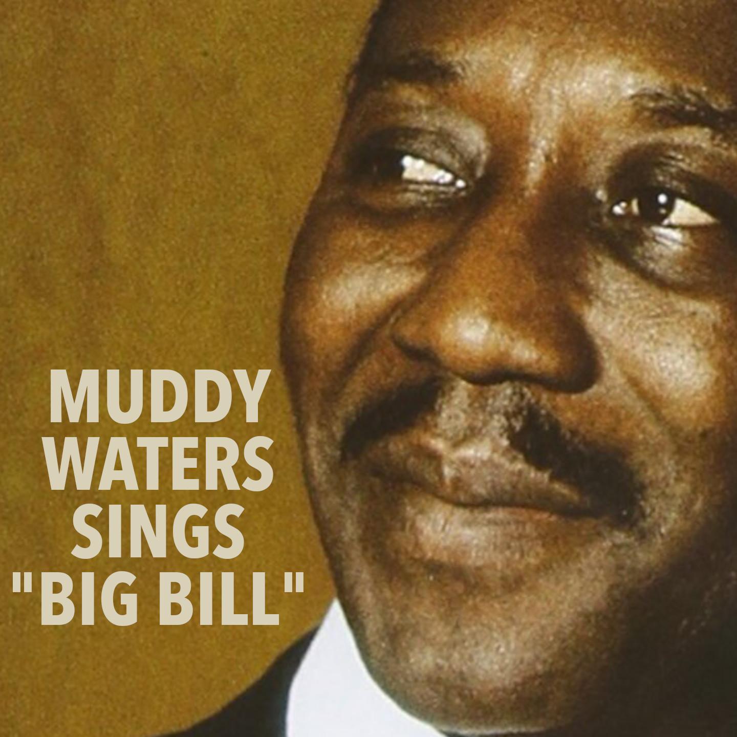 Muddy Waters Sings "Big Bill"